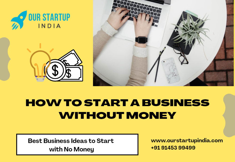 How to Start a Business without Money Our Startup India