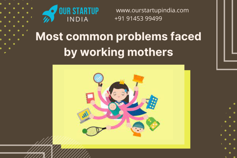 Most common issues faced by working mothers