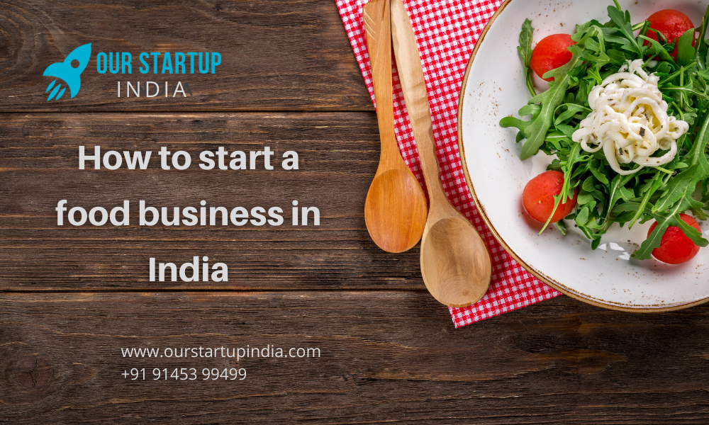 How to start a food business in India - Our Startup India