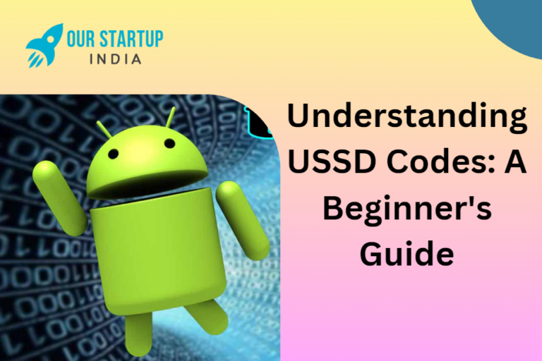 Understanding USSD Codes: A Beginner's Guide - Our Startup India